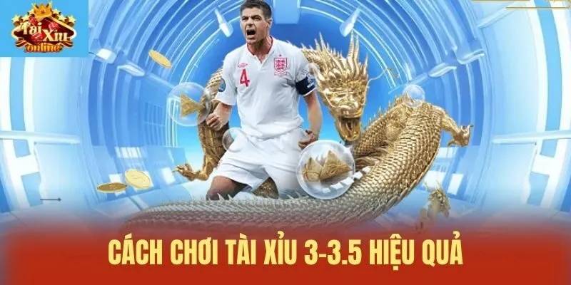 Cách chơi tài xỉu 3-3.5 hiệu quả